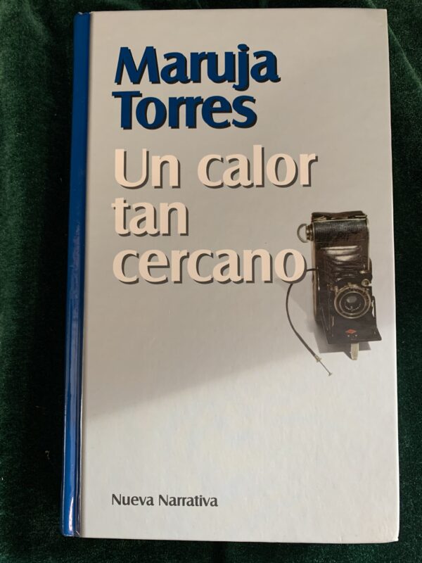 LIBROS; «UN CALOR TAN CERCANO» MARUJA TORRES