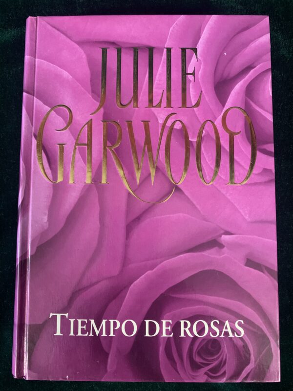 LIBROS; «TIEMPO DE ROSAS» JULIE GARWOOD.