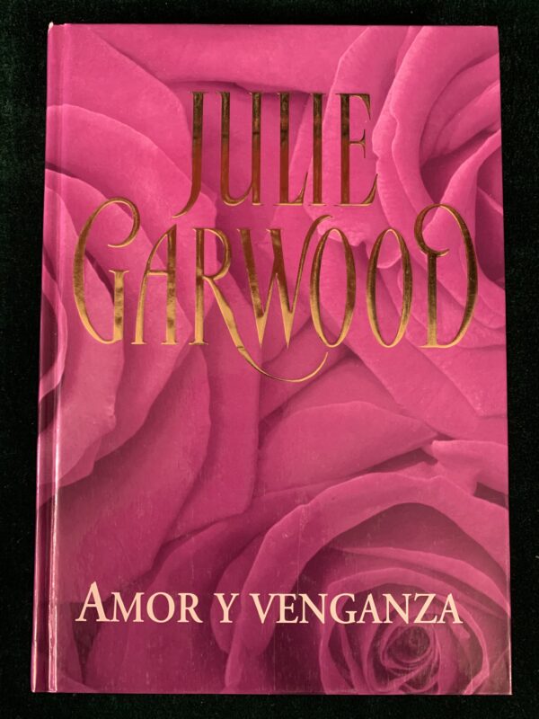 LIBROS; «AMOR Y VENGANZA» JULIE GARWOOD.