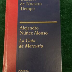 LIBROS; « LA GOTA DE MERCURIO » ALEJANDRO NÚÑEZ ALONSO