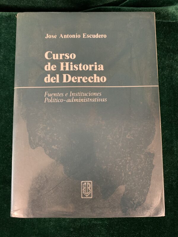 LIBROS; « CURSO HISTORIA DEL DERECHO » JOSÉ ANTONIO ESCUDERO