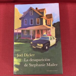 LIBROS; « LA DESAPARICIÓN DE STEPHANIE MAILER » JOEL DICKER